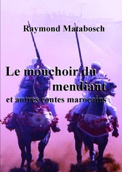 Picture of Le mouchoir du mendiant et autres contes marocains