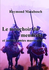 Picture of Le mouchoir du mendiant et autres contes marocains