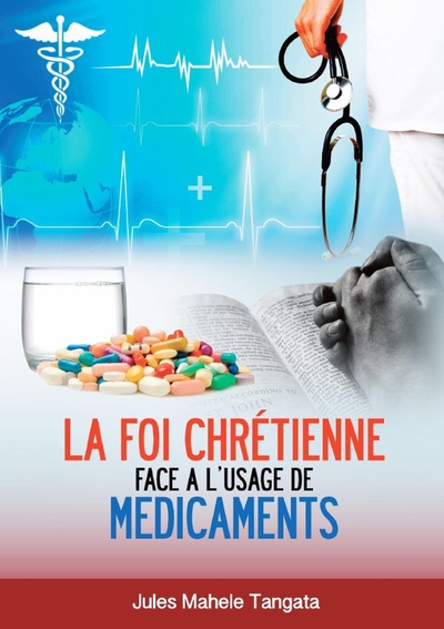 Image de LA FOI CHRETIENNE FACE A L'USAGE DE MEDICAMENTS