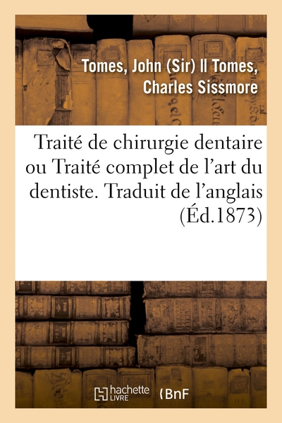Image de Traité de chirurgie dentaire ou Traité complet de l'art du dentiste. Traduit de l'anglais