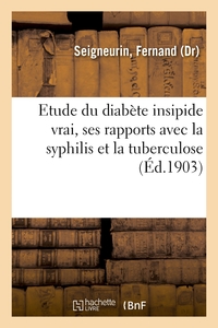 Image de Contribution à l'étude du diabète insipide vrai, ses rapports avec la syphilis et la tuberculose