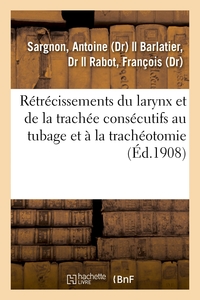 Image de Rétrécissements du larynx et de la trachée consécutifs au tubage et à la trachéotomie
