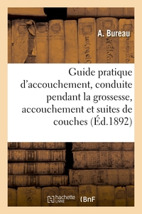 Image de Guide pratique d'accouchement, conduite à tenir pendant la grossesse, l'accouchement