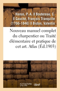 Image de Nouveau manuel complet du charpentier ou Traité élémentaire et pratique de cet art. Atlas