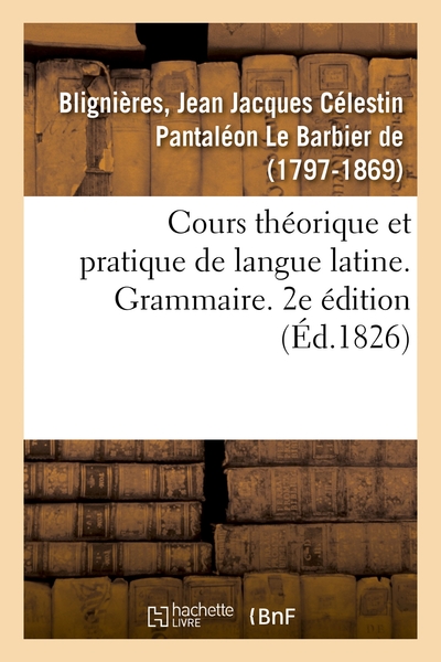 Image de Cours théorique et pratique de langue latine. Grammaire. 2e édition