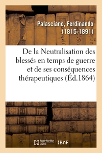 Image de De la Neutralisation des blessés en temps de guerre et de ses conséquences thérapeutiques