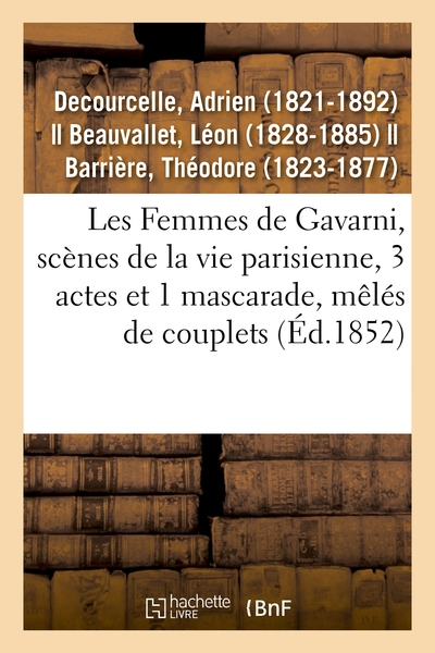 Image de Les Femmes de Gavarni, scènes de la vie parisienne, 3 actes et 1 mascarade, mêlés de couplets