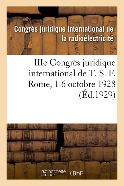 Picture of IIIe Congrès juridique international de T. S. F. Rome, 1-6 octobre 1928
