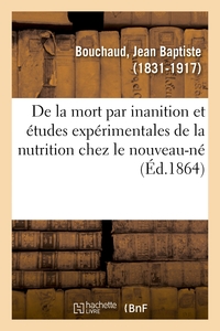 Image de De la mort par inanition, et études expérimentales de la nutrition chez le nouveau-né