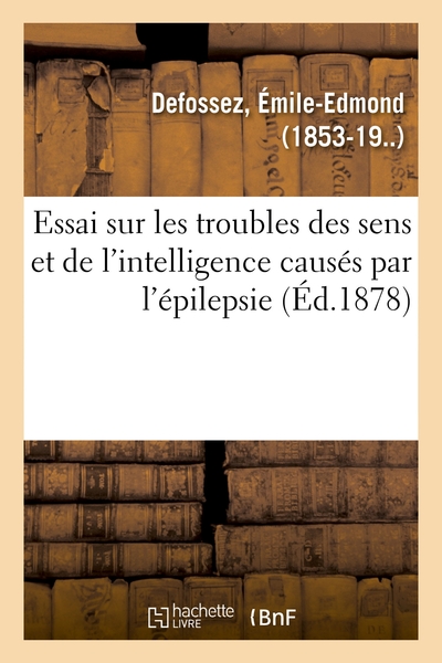 Image de Essai sur les troubles des sens et de l'intelligence causés par l'épilepsie