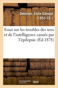 Image de Essai sur les troubles des sens et de l'intelligence causés par l'épilepsie