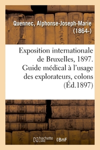 Image de Exposition internationale de Bruxelles, 1897. Guide médical à l'usage des explorateurs, colons