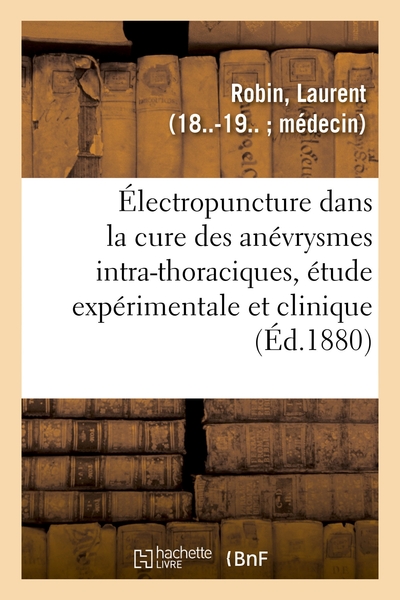 Image de De l'Électropuncture dans la cure des anévrysmes intra-thoraciques, étude expérimentale et clinique