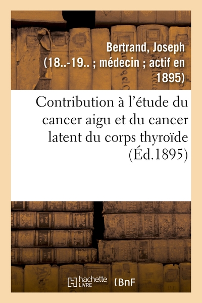 Image de Contribution à l'étude du cancer aigu et du cancer latent du corps thyroïde