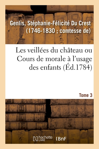 Image de Les veillées du château ou Cours de morale à l'usage des enfants. Tome 3