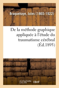 Image de De la méthode graphique appliquée à l'étude du traumatisme cérébral