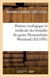 Image de Histoire zoologique et médicale des téniadés du genre Hymenolepis Weinland