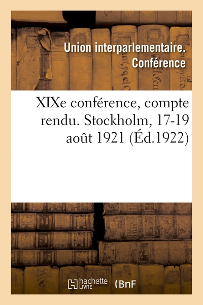 Image de XIXe conférence, compte rendu. Stockholm, 17-19 août 1921