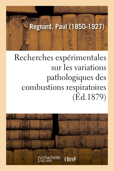 Image de Recherches expérimentales sur les variations pathologiques des combustions respiratoires