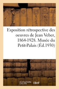 Picture of Exposition rétrospective des oeuvres de Jean Veber, 1864-1928. Musée du Petit-Palais