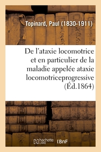 Image de De l'ataxie locomotrice et en particulier de la maladie appelée ataxie locomotriceprogressive