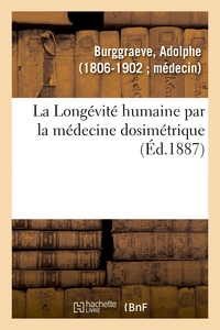Image de La Longévité humaine par la médecine dosimétrique ou la Médecine dosimétrique