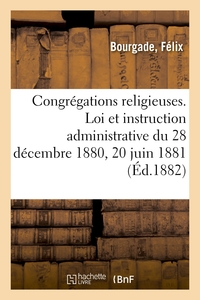 Picture of Congrégations religieuses. Loi et instruction administrative du 28 décembre 1880 et 20 juin 1881