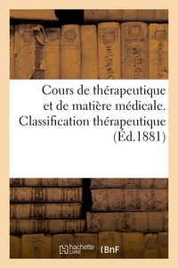 Image de Cours de thérapeutique et de matière médicale. Classification thérapeutique