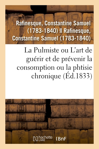 Image de La Pulmiste ou Introduction à l'art de guérir et de prévenir la consomption ou la phtisie chronique