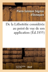 Image de De la Lithotritie considérée au point de vue de son application