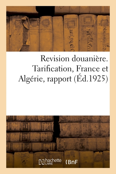 Picture of Revision douanière. Tarification, France et Algérie, rapport