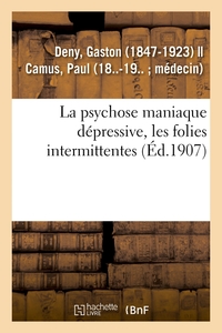 Image de La psychose maniaque dépressive, les folies intermittentes