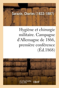 Picture of Hygiène et chirurgie militaire. Campagne d'Allemagne de 1866, première conférence