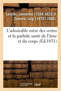 Image de L'admirable mère des vertus et la parfaite santé de l'âme et du corps, à l'usage et à l'utilité