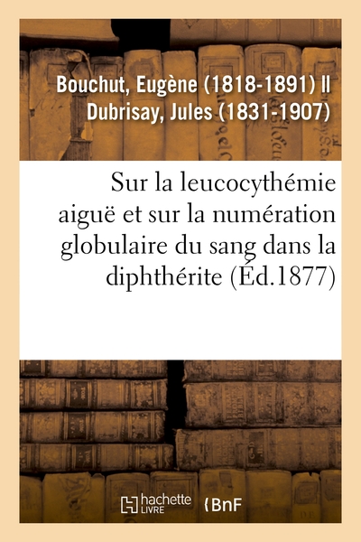 Image de Recherches sur la leucocythémie aiguë et sur la numération globulaire du sang dans la diphthérite