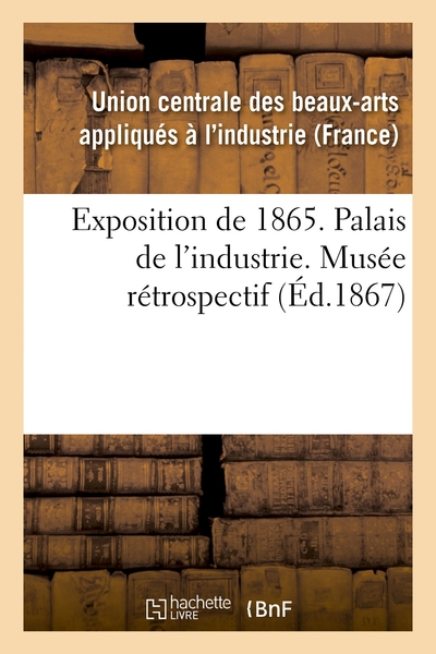 Image de Exposition de 1865. Palais de l'industrie. Musée rétrospectif