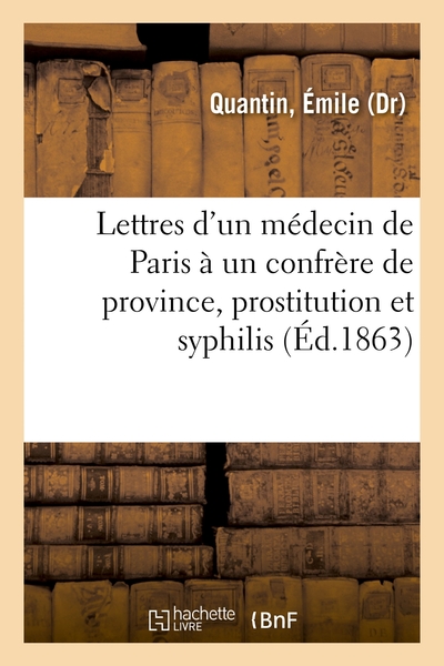 Picture of Lettres d'un médecin de Paris à un confrère de province, prostitution et syphilis