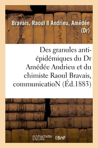 Image de Des granules anti-épidémiques du Dr Amédée Andrieu et du chimiste Raoul Bravais, communication