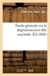 Image de Étude générale sur la dégénérescence dite amyloïde