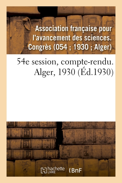 Picture of 54e session, compte-rendu. Alger, 1930