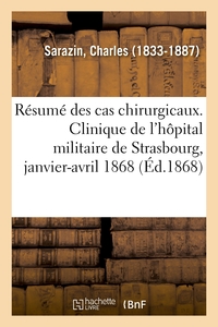 Picture of Résumé des cas chirurgicaux. Clinique de l'hôpital militaire de Strasbourg
