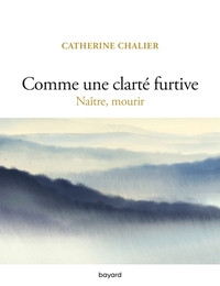 Picture of Comme une clarté furtive. Naître, mourir