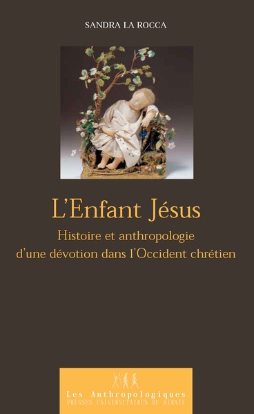 Image de Enfant jesus. histoire et anthropologie d'une devotion dans l'occident chrétien
