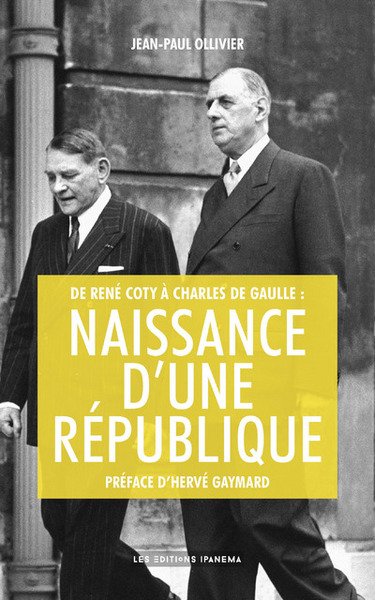 Picture of De René Coty à Charles de Gaulle : naissance d'une République