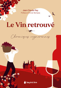 Image de Le vin retrouvé - Chroniques vigneronnes