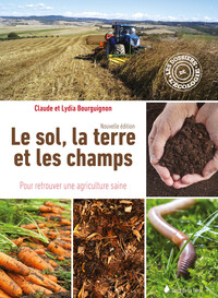 Image de Le sol, la terre et les champs - Pour retrouver une agriculture saine