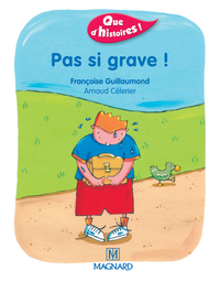 Image de Que d'histoires ! CP - Série 1 (2001) - Période 2 : album Pas si grave !