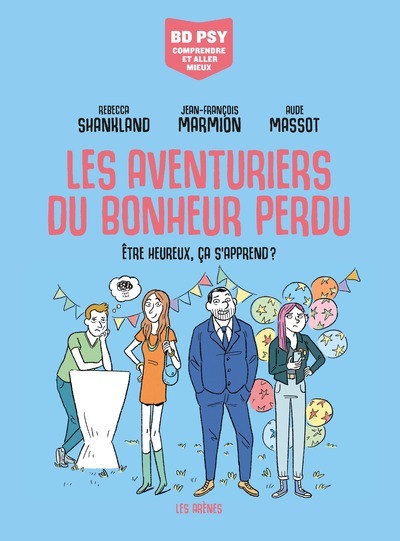Image de Les Aventuriers du bonheur perdu - Etre heureux, ça s'apprend ?