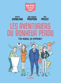 Image de Les Aventuriers du bonheur perdu - Etre heureux, ça s'apprend ?
