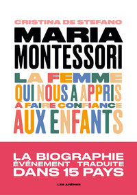 Picture of Maria Montessori - La femme qui nous a appris à faire confiance aux enfants
